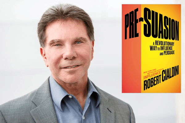 A Conversation with Robert Cialdini, Author of "Pre-Suasion, A Revolutionary Way To Influence And Persuade"