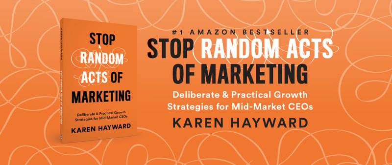 Chief Outsiders’ Karen Hayward Earns Accolades for Her New Book, “Stop Random Acts of Marketing”